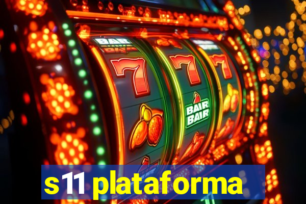 s11 plataforma